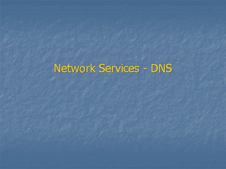 Network Services - DNS 