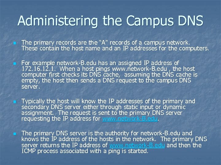 Administering the Campus DNS n n The primary records are the “A” records of