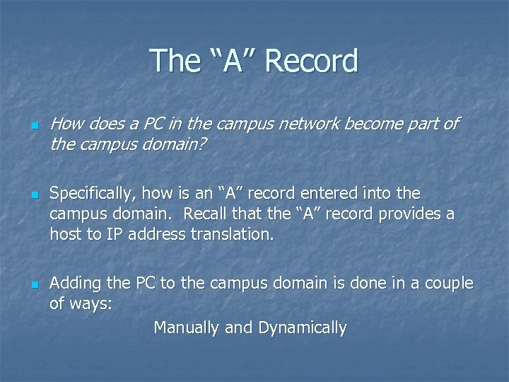 The “A” Record n n n How does a PC in the campus network