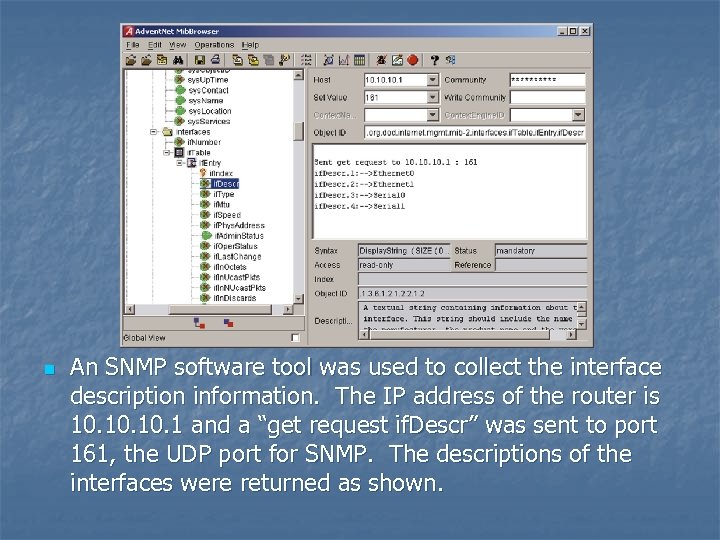 n An SNMP software tool was used to collect the interface description information. The