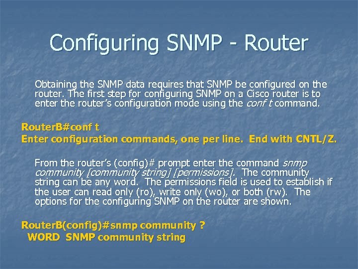 Configuring SNMP - Router Obtaining the SNMP data requires that SNMP be configured on