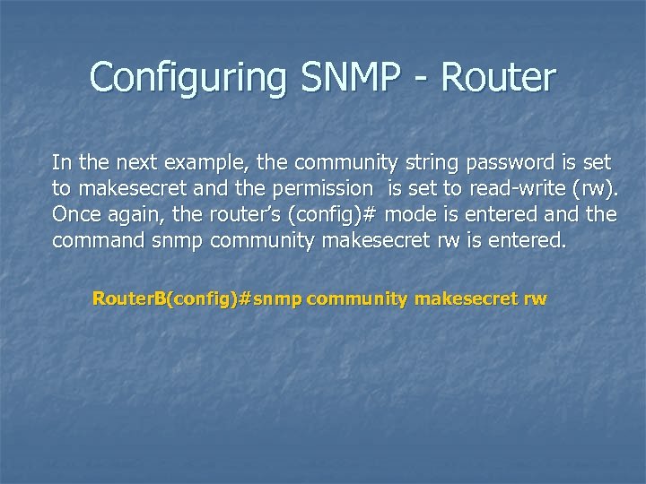Configuring SNMP - Router In the next example, the community string password is set