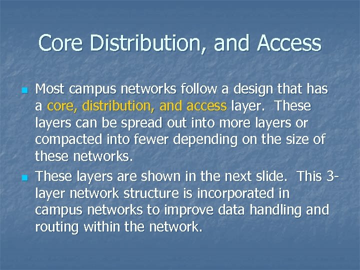 Core Distribution, and Access n n Most campus networks follow a design that has