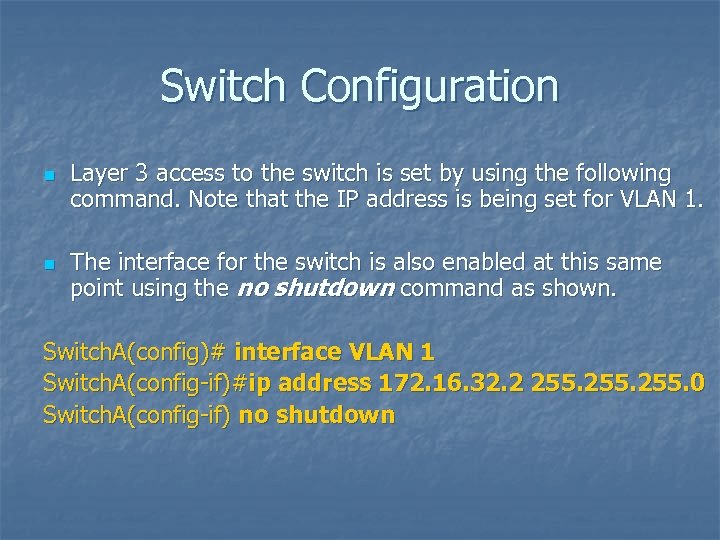 Switch Configuration n n Layer 3 access to the switch is set by using