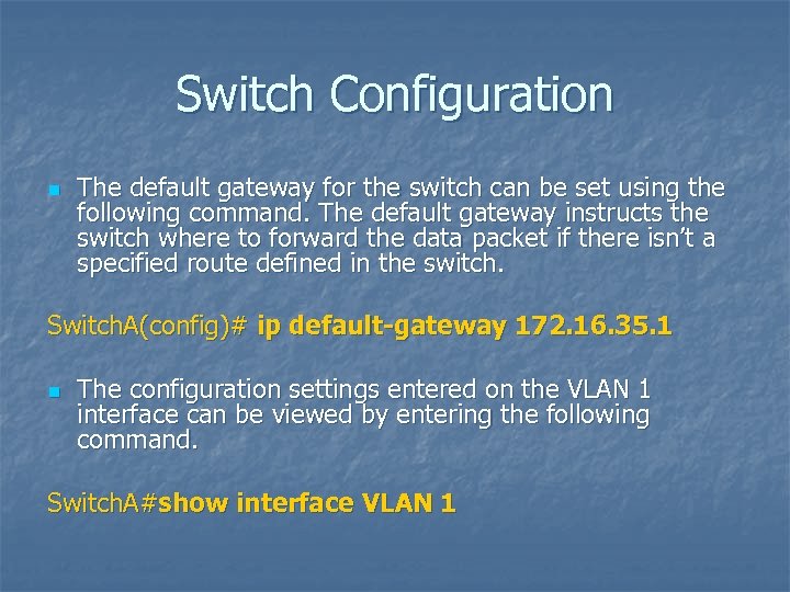 Switch Configuration n The default gateway for the switch can be set using the