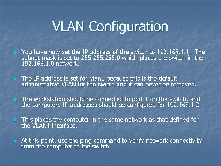VLAN Configuration n You have now set the IP address of the switch to