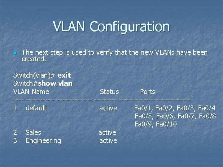 VLAN Configuration n The next step is used to verify that the new VLANs