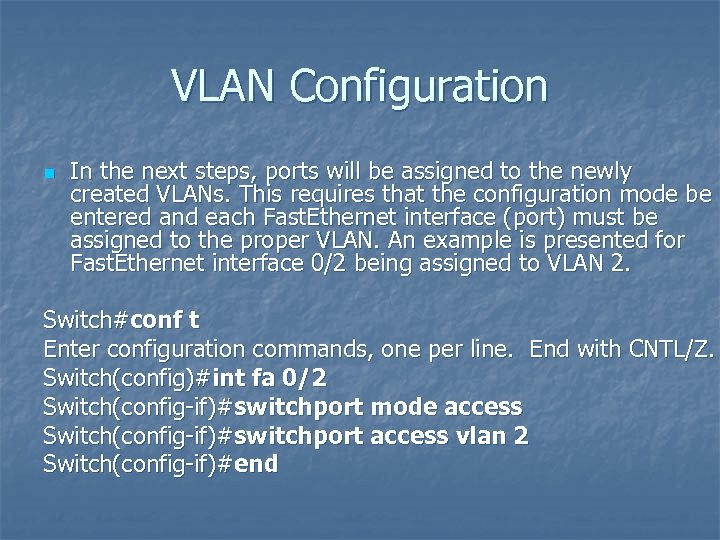 VLAN Configuration n In the next steps, ports will be assigned to the newly