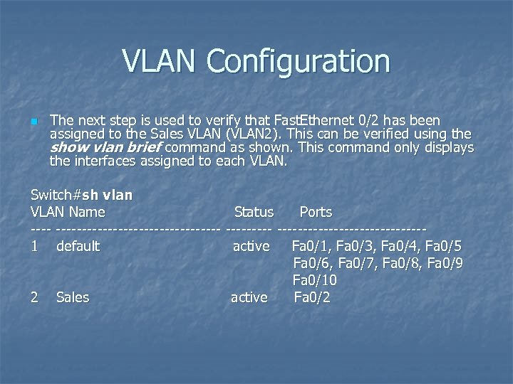 VLAN Configuration n The next step is used to verify that Fast. Ethernet 0/2