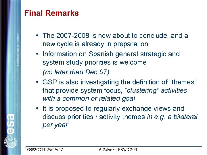 Final Remarks • The 2007 -2008 is now about to conclude, and a new