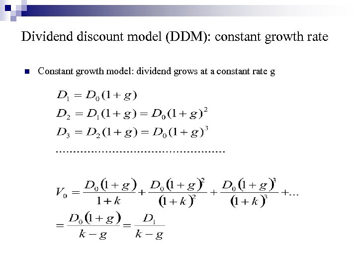 Dividend discount model (DDM): constant growth rate n Constant growth model: dividend grows at