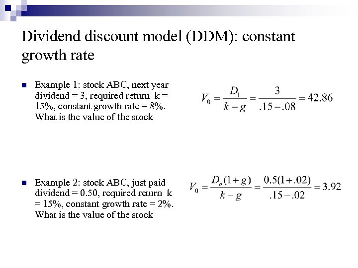 Dividend discount model (DDM): constant growth rate n Example 1: stock ABC, next year