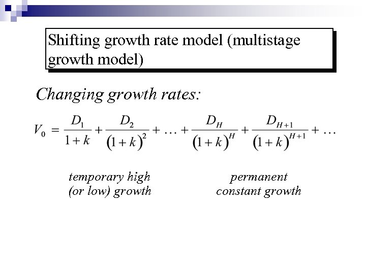 Shifting growth rate model (multistage growth model) Changing growth rates: temporary high (or low)