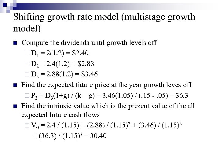 Shifting growth rate model (multistage growth model) n n n Compute the dividends until