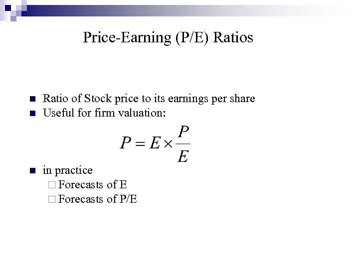 Price-Earning (P/E) Ratios n n n Ratio of Stock price to its earnings per