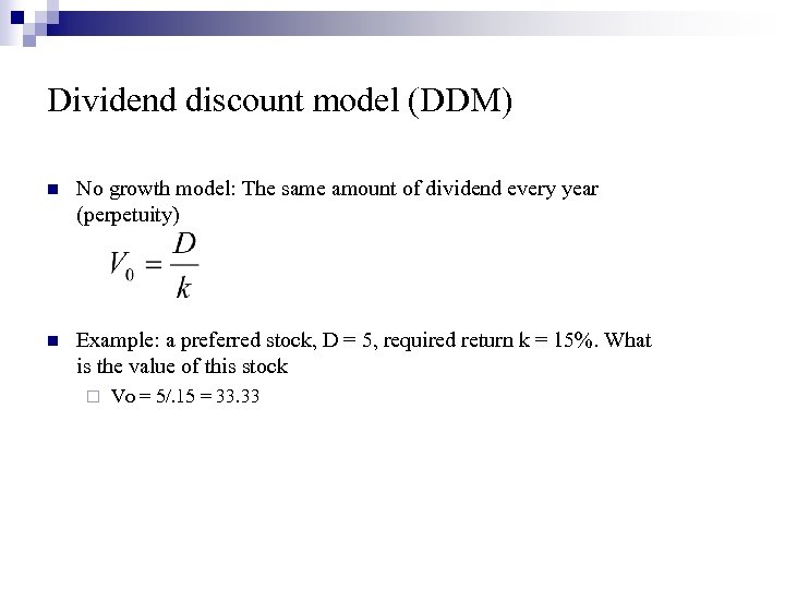 Dividend discount model (DDM) n No growth model: The same amount of dividend every