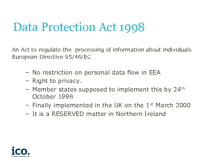 Data Protection Act 1998 An Act to regulate the processing of information about individuals