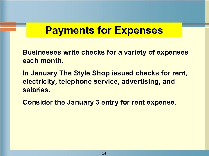 Payments for Expenses Businesses write checks for a variety of expenses each month. In