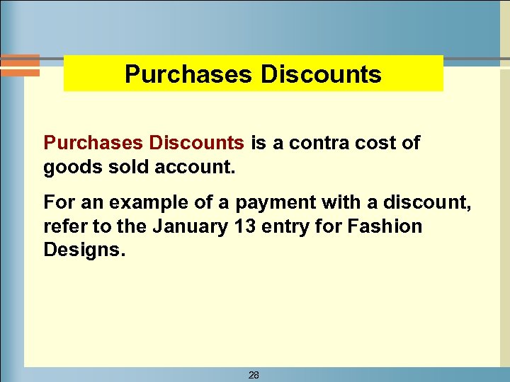 Purchases Discounts is a contra cost of goods sold account. For an example of