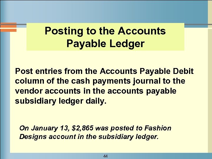 Posting to the Accounts Payable Ledger Post entries from the Accounts Payable Debit column