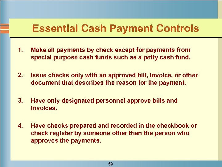 Essential Cash Payment Controls 1. Make all payments by check except for payments from