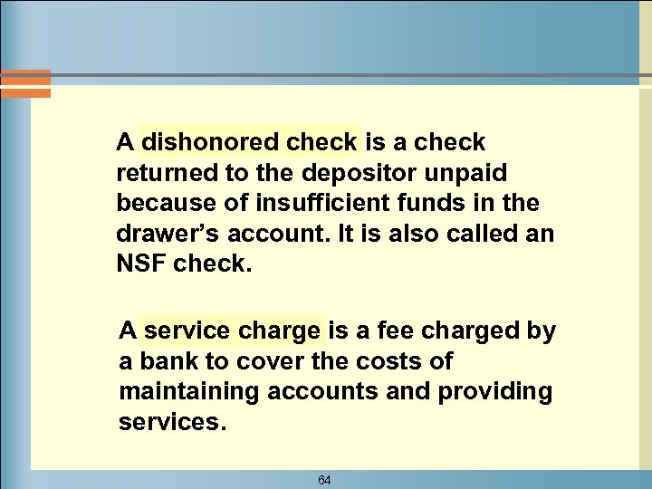 A dishonored check is a check returned to the depositor unpaid because of insufficient