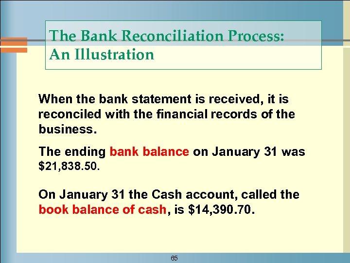 The Bank Reconciliation Process: An Illustration When the bank statement is received, it is