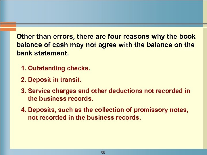Other than errors, there are four reasons why the book balance of cash may