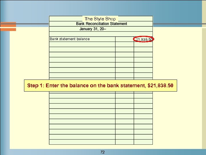 The Style Shop Bank statement balance 21, 838. 50 Step 1: Enter the balance