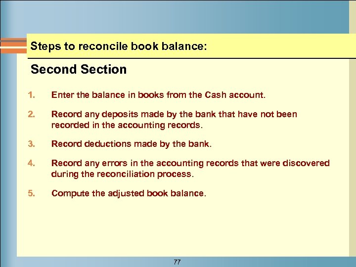 Steps to reconcile book balance: Second Section 1. Enter the balance in books from