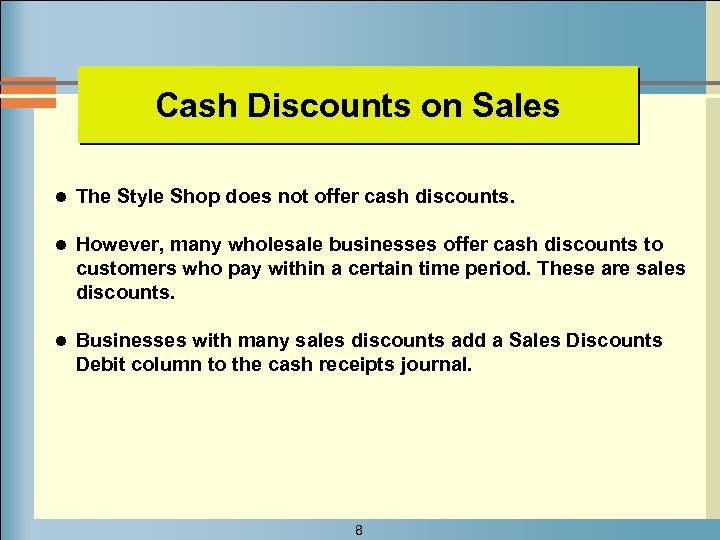 Cash Discounts on Sales l The Style Shop does not offer cash discounts. l