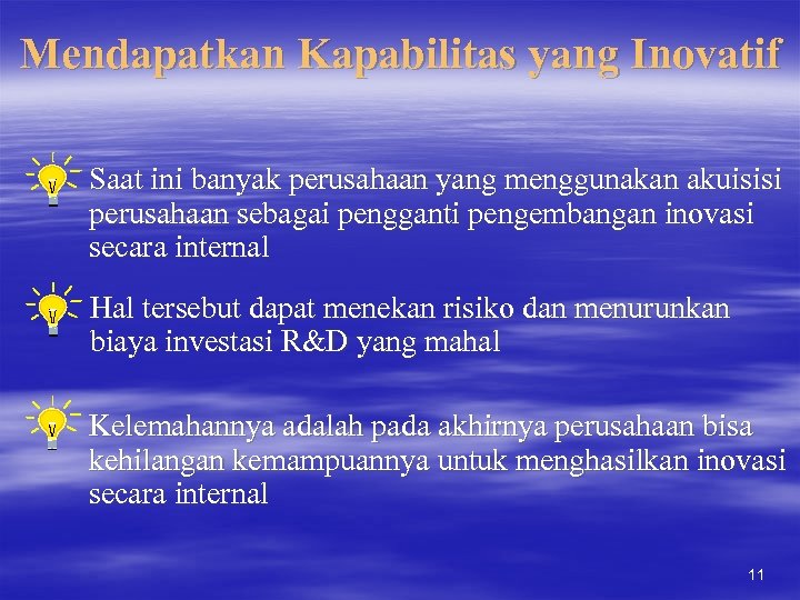 Mendapatkan Kapabilitas yang Inovatif Saat ini banyak perusahaan yang menggunakan akuisisi perusahaan sebagai pengganti
