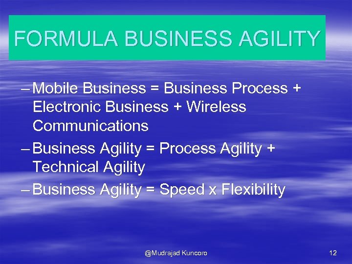 FORMULA BUSINESS AGILITY – Mobile Business = Business Process + Electronic Business + Wireless