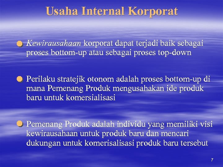 Usaha Internal Korporat Kewirausahaan korporat dapat terjadi baik sebagai proses bottom-up atau sebagai proses