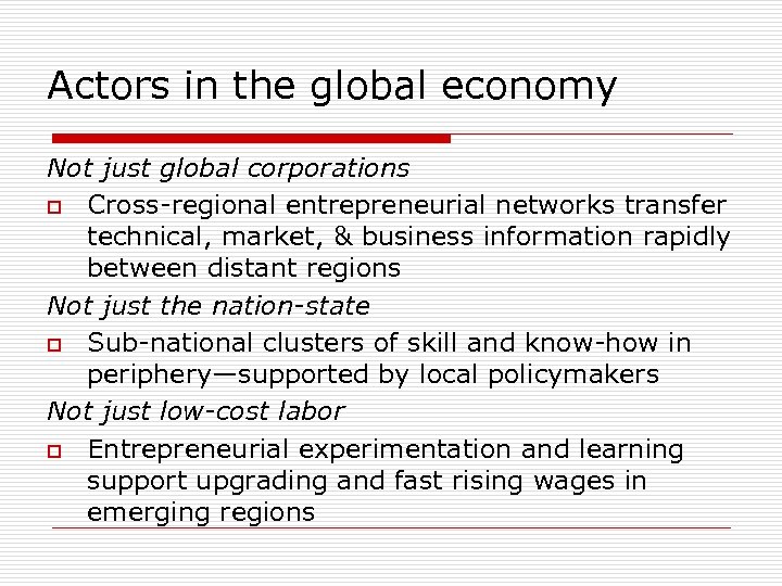 Actors in the global economy Not just global corporations o Cross-regional entrepreneurial networks transfer