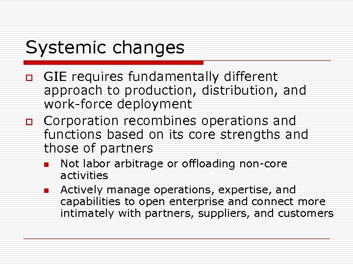 Systemic changes o o GIE requires fundamentally different approach to production, distribution, and work-force