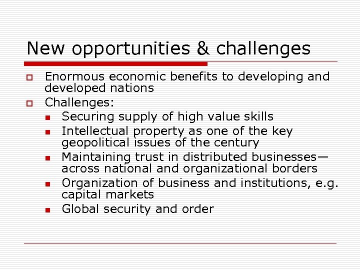 New opportunities & challenges o o Enormous economic benefits to developing and developed nations