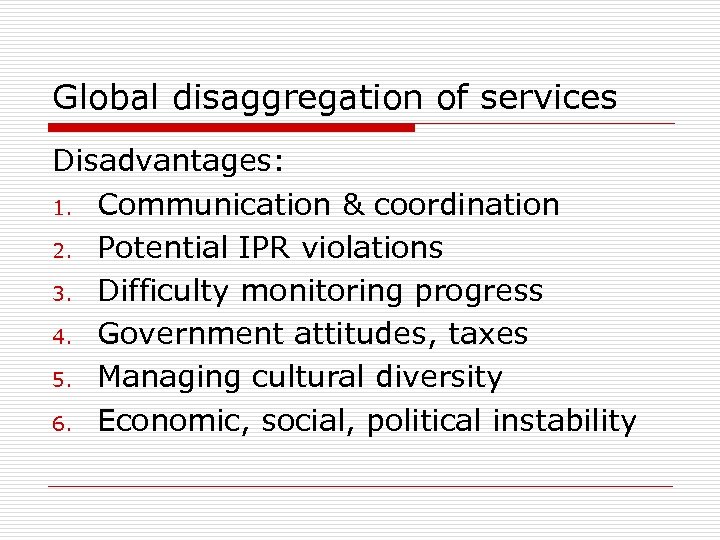 Global disaggregation of services Disadvantages: 1. Communication & coordination 2. Potential IPR violations 3.