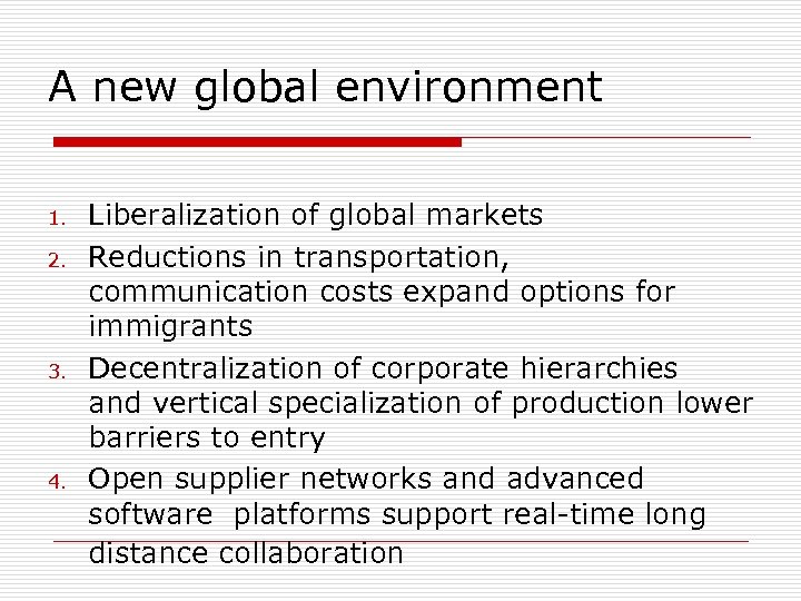 A new global environment 1. 2. 3. 4. Liberalization of global markets Reductions in