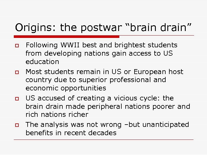 Origins: the postwar “brain drain” o o Following WWII best and brightest students from