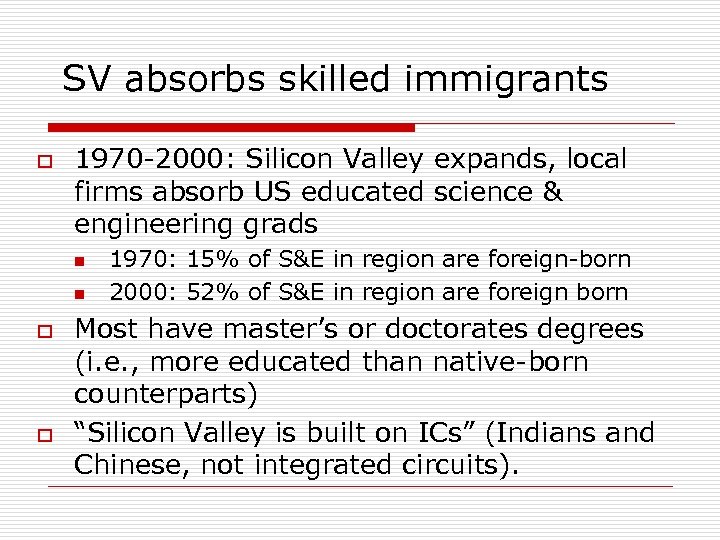 SV absorbs skilled immigrants o 1970 -2000: Silicon Valley expands, local firms absorb US