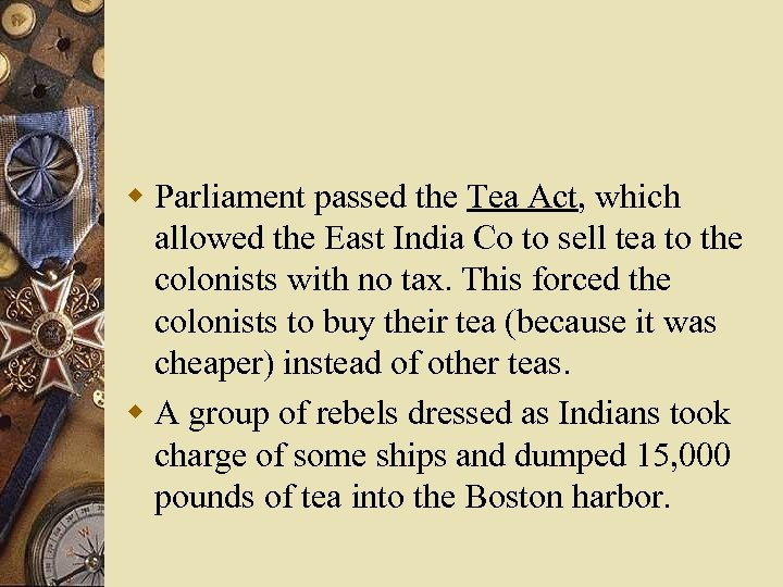 w Parliament passed the Tea Act, which allowed the East India Co to sell