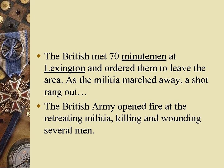 w The British met 70 minutemen at Lexington and ordered them to leave the