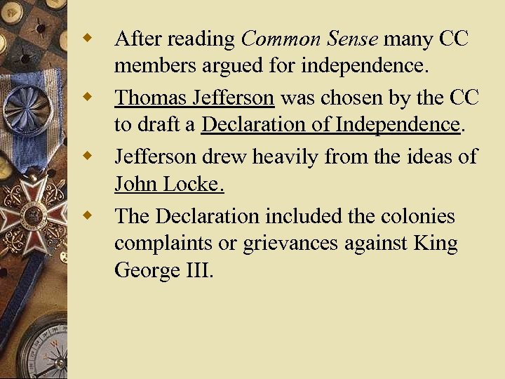 w After reading Common Sense many CC members argued for independence. w Thomas Jefferson