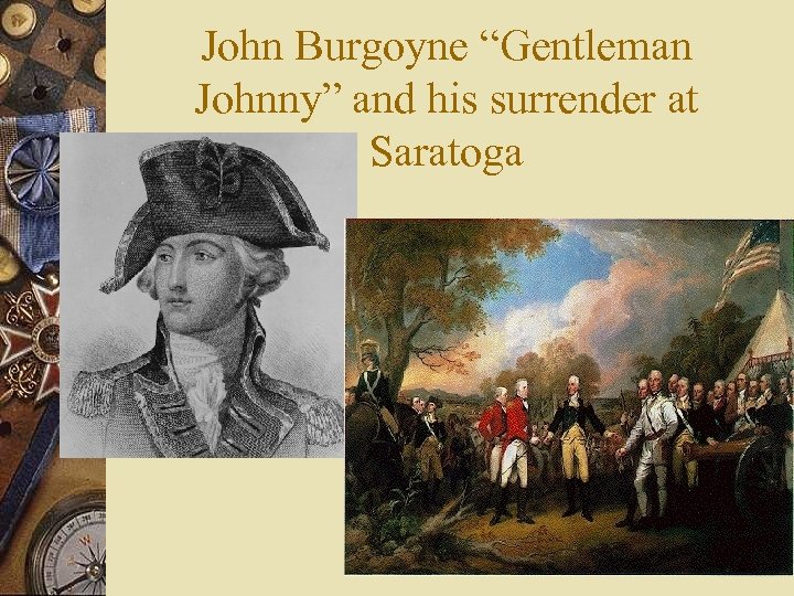 John Burgoyne “Gentleman Johnny” and his surrender at Saratoga 