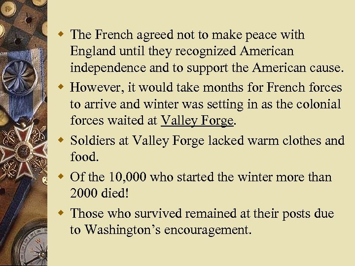 w The French agreed not to make peace with England until they recognized American