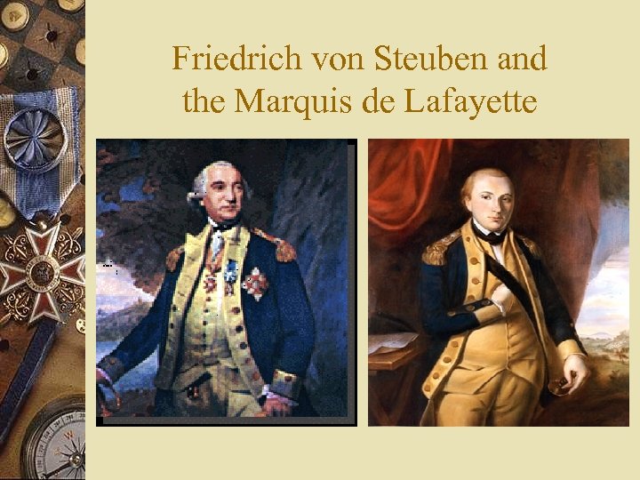 Friedrich von Steuben and the Marquis de Lafayette 
