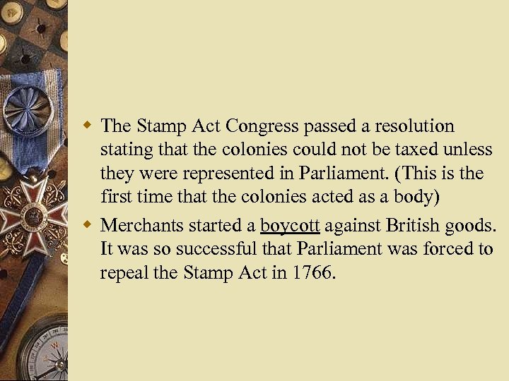 w The Stamp Act Congress passed a resolution stating that the colonies could not