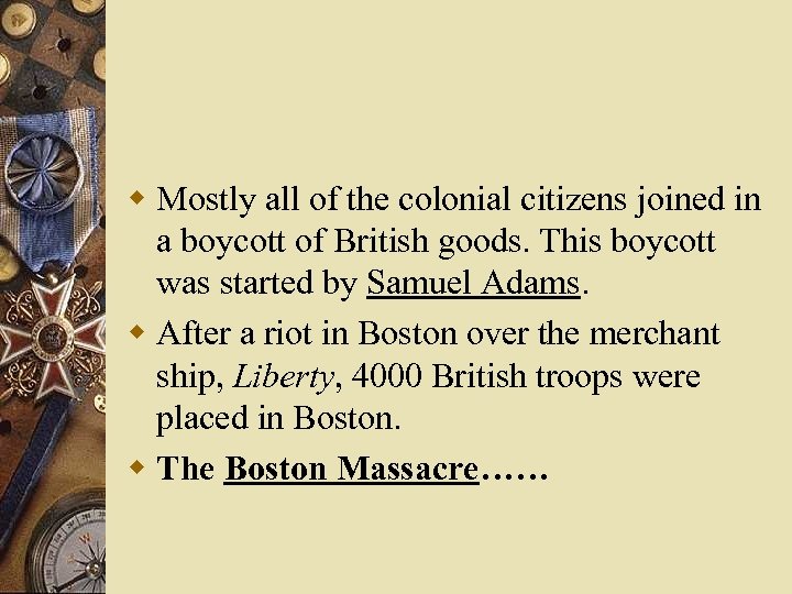 w Mostly all of the colonial citizens joined in a boycott of British goods.