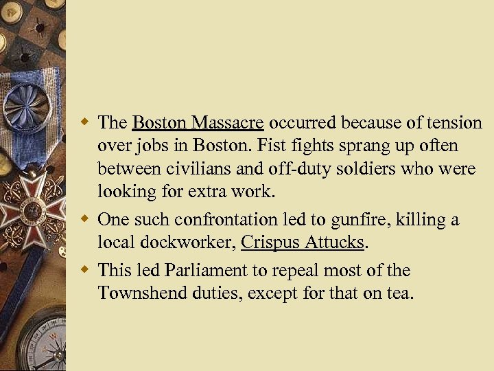 w The Boston Massacre occurred because of tension over jobs in Boston. Fist fights